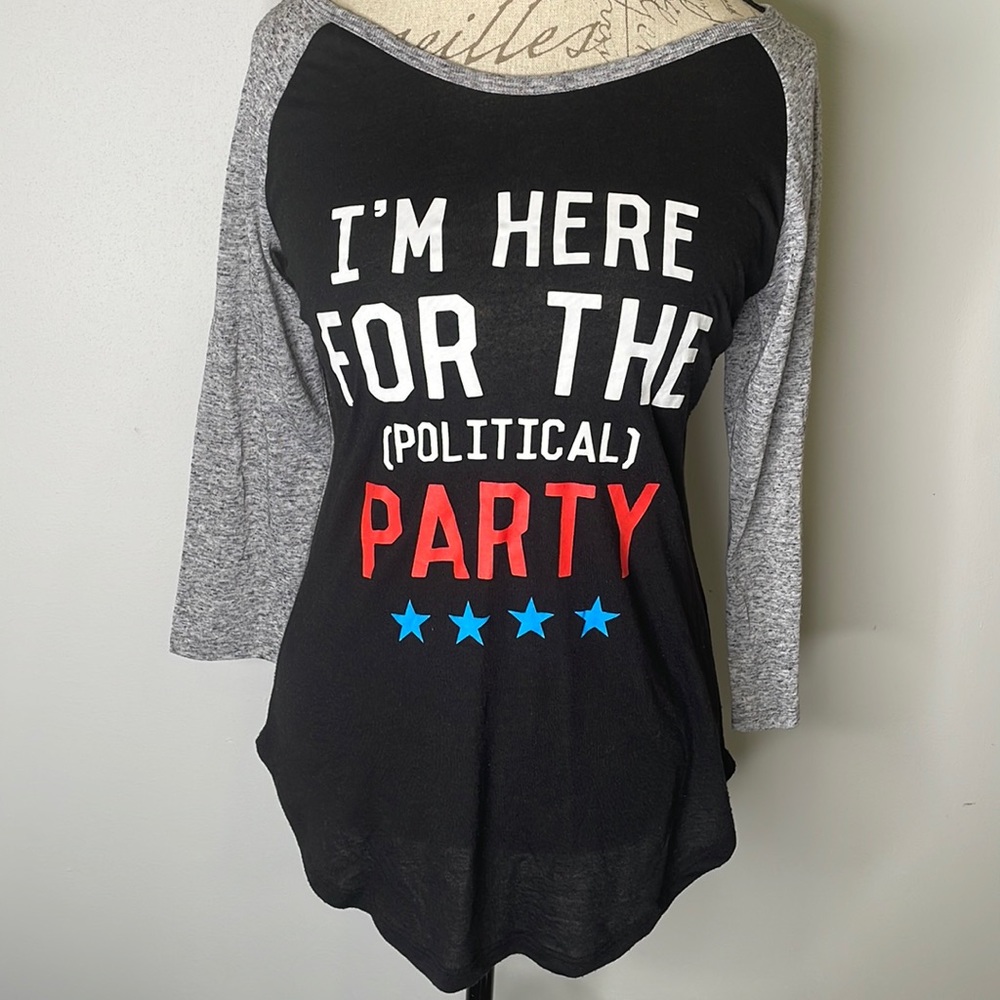 Black “I’m here for the (political) party” shirt